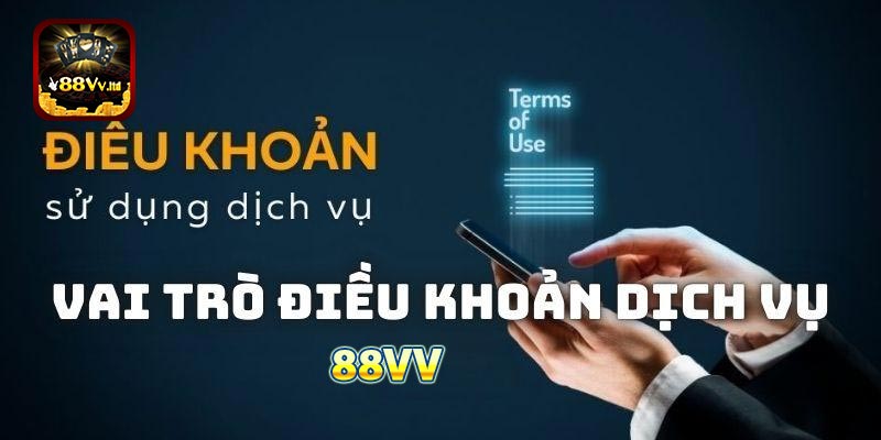 Vai trò của điều khoản dịch vụ 88VV trong cá cược