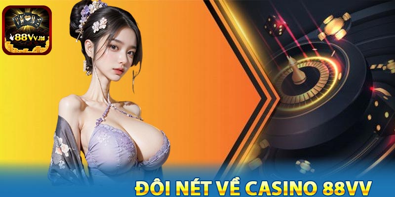 Đôi nét khái quát về casino 88VV