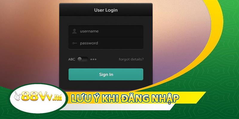 Những lưu ý quan trọng khi đăng nhập 88VV