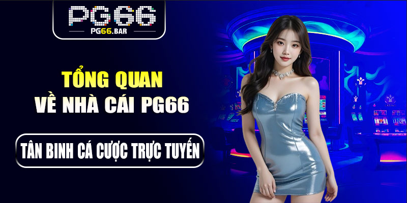 Tổng quan về nhà cái PG66